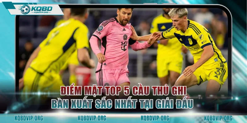 Điểm mặt top 5 cầu thủ ghi bàn xuất sắc nhất tại giải đấu
