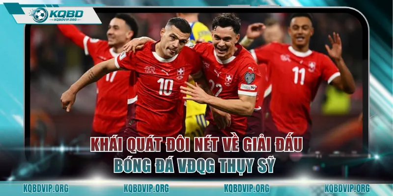 Khái quát đôi nét về giải đấu bóng đá VĐQG Thụy Sỹ