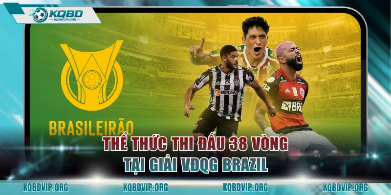 Thể thức thi đấu 38 vòng tại giải VĐQG Brazil 